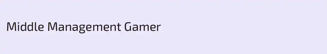 Middle Management Gamer